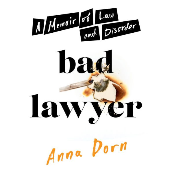 Bad Lawyer: A Memoir of Law and Disorder