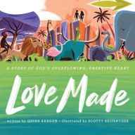 Love Made: A Story of God's Overflowing, Creative Heart