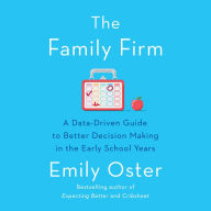 The Family Firm: A Data-Driven Guide to Better Decision Making in the Early School Years