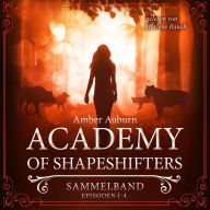 Academy of Shapeshifters - Sammelband 1: Episode 1-4