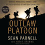 Outlaw Platoon: Heroes, Renegades, Infidels, and the Brotherhood of War in Afghanistan