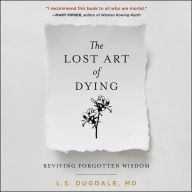 The Lost Art of Dying: Reviving Forgotten Wisdom