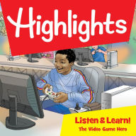 Highlights Listen & Learn!: The Video Game Hero: An Immersive Audio Study for Grade 5