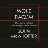 Woke Racism: How a New Religion Has Betrayed Black America