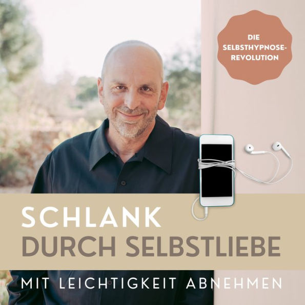 Schlank durch Selbstliebe: Mit Leichtigkeit abnehmen: Die Selbsthypnose-Revolution (Hypnose Hörbuch)