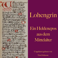 Lohengrin: Ein Heldenepos aus dem Mittelalter