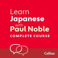 Learn Japanese with Paul Noble for Beginners - Complete Course: Japanese Made Easy with Your 1 million-best-selling Personal Language Coach