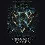 These Rebel Waves