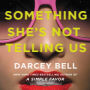 Something She's Not Telling Us: A Novel