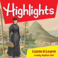 Highlights Listen & Learn: Lonely Orphan Girl: The Story Of Nellie Bly: An Immersive Audio Study for Grade 3