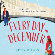 Every Day in December: A gorgeously festive and feel good brand new Christmas read!