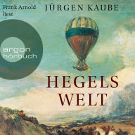 Hegels Welt (Ungekürzte Lesung)