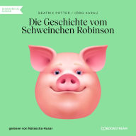 Die Geschichte vom Schweinchen Robinson (Ungekürzt)