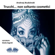 Trucchi... Non Soltanto Cosmetici