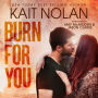 Burn For You