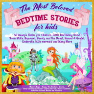 The Most Beloved Bedtime Stories for kids: 30 Aesop's Fables for Children, Little Red Riding Hood, Snow White, Rapunzel, Beauty and the Beast, Hensel & Gretel, Cinderella, Little Mermaid and Many More