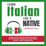 Learn Italian Like a Native - Intermediate Level