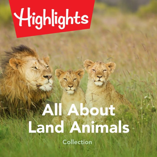 All About Land Animals Collection by Highlights for Children, Various