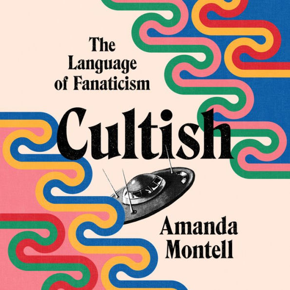 Cultish: The Language of Fanaticism