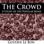 Crowd, The - A Study of the Popular Mind