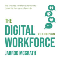Digital Workforce, The - 2nd edition: The five-step workforce method to maximise the value of people