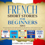 French Short Stories for Beginners - 5 in 1: Over 500 Dialogues & Short Stories to Learn French in your Car. Have Fun and Grow your Vocabulary with Crazy Effective Language Learning Lessons
