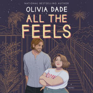 All the Feels: A Novel