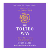 The Toltec Way: A Guide to Personal Transformation