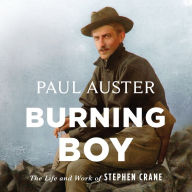 Burning Boy: The Life and Work of Stephen Crane