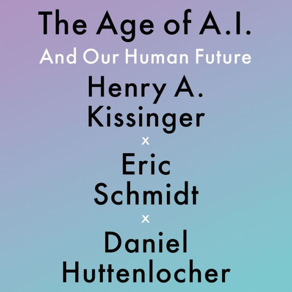 The Age of AI: And Our Human Future