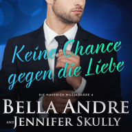 Keine Chance gegen die Liebe*(Die Maverick Milliardäre 4)