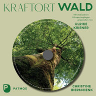 Kraftort Wald: Meditative Hörspaziergänge. Mit Musik von Ruth Langhans, gesprochen von Ulrike Kriener (Abridged)