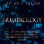 NUMEROLOGY: The Divine and Mystical Relationship Between A Number and Coincident Events