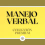 Manejo Verbal: Colección Premium (3 Libros)