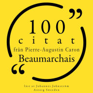 100 citat från Pierre-Augustin Caron de Beaumarchais: Samling 100 Citat