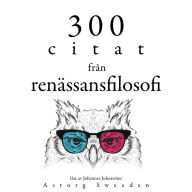 300 citat från renässansfilosofin: Samling 100 Citat