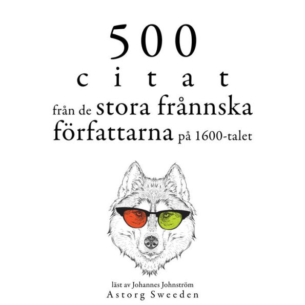 500 citat från de stora franska författarna på 1600-talet: Samling av de bästa citat