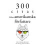 300 citat från amerikanska författare: Samling av de bästa citat