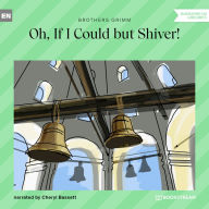 Oh, If I Could but Shiver! (Unabridged)