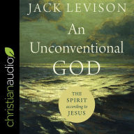 An Unconventional God: The Spirit According to Jesus