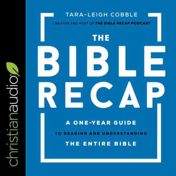 The Bible Recap: A One-Year Guide to Reading and Understanding the Entire Bible