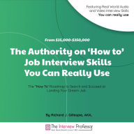 From $35,000-$350,000: The Authority on `How to' Job Interview Skills You Can Really Use