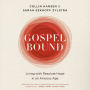 Gospelbound: Living with Resolute Hope in an Anxious Age