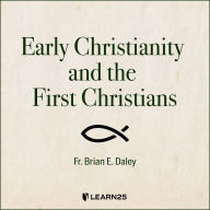 Early Christianity and the First Christians