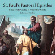 St. Paul's Pastoral Epistles: Bible Study Course & Free Study Guide: A Bible Study Course