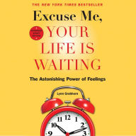 Excuse Me, Your Life Is Waiting, Expanded Study Edition: The Astonishing Power of Feelings