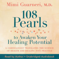 108 Pearls to Awaken Your Healing Potential: A Cardiologist Translates the Science of Health and Healing into Practice