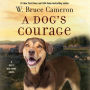 A Dog's Courage: A Dog's Way Home Novel