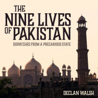 The Nine Lives of Pakistan: Dispatches from a Precarious State