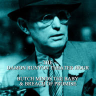 Damon Runyon Theater - Butch Minds the Baby & Breach of Promise: Episode 5 (Abridged)